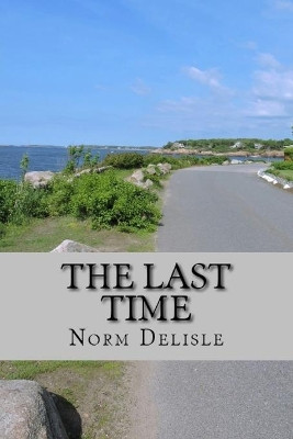 The Last Time by Norm DeLisle