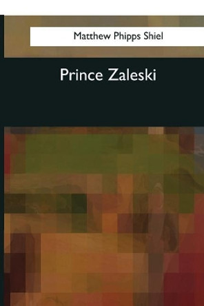 Prince Zaleski Matthew Phipps Shiel 9781544091204