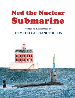 Ned The Nuclear Submarine Demetri Capetanopoulos 9781633372382