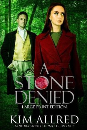 A Stone Denied: A Time Travel Romantic Adventure Large Print Kim Allred 9781953832177