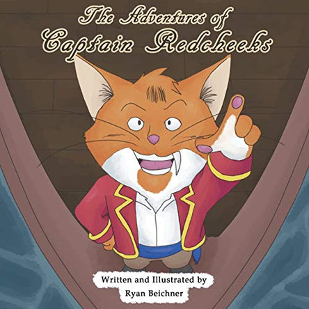 The Adventures of Captain Red Cheeks Ryan Beichner 9781633389441