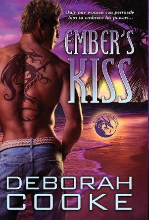 Ember's Kiss: A Dragonfire Novel Deborah Cooke 9781988479781