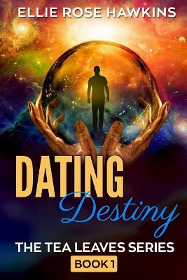 Dating Destiny: A Mystical Romance Novel Emma Plater 9781720280033