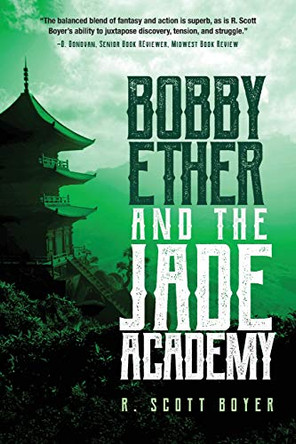 Bobby Ether and the Jade Academy R Scott Boyer 9781633937451