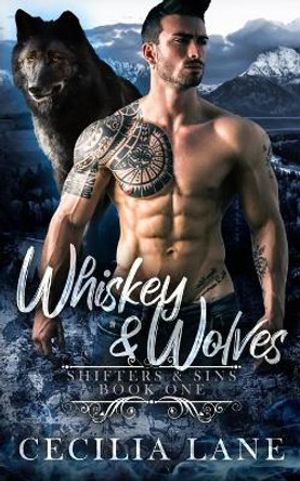 Whiskey and Wolves by Cecilia Lane Whiskey and Wolves by Cecilia Lane