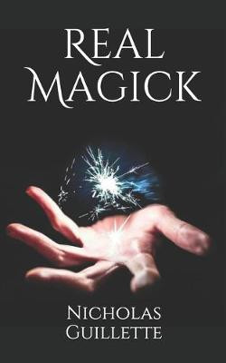 Real Magick by Nicholas Guillette