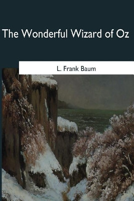 The Wonderful Wizard of Oz Lyman Frank Baum 9781546655077