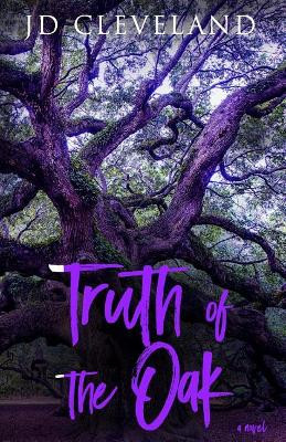 Truth of the Oak by Jd Cleveland