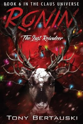 Ronin: The Last Reindeer Tony Bertauski 9781733353144