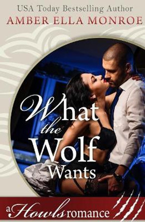 What the Wolf Wants Amber Ella Monroe 9781726297608