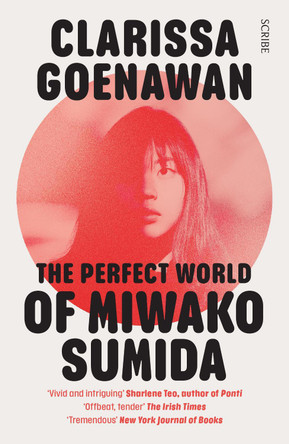 The Perfect World of Miwako Sumida: a novel of modern Japan Clarissa Goenawan 9781913348847