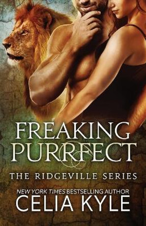 Freaking Purrfect (BBW Paranormal Shapeshifter Romance) Celia Kyle 9781548279769