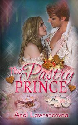 The Pastry Prince by Andi Lawrencovna