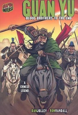 Guan Yu: Blood Brothers To The End (A Chinese Legend) by Jolley Dan