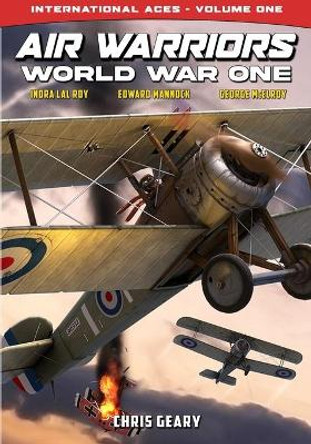 Air Warriors: World War One - International Aces - Volume 1 Chris Geary 9781635297935