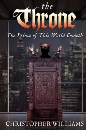 The Throne: The Prince of this World Cometh Christopher Williams, Dr (Liverpool Hope University UK) 9781517020859