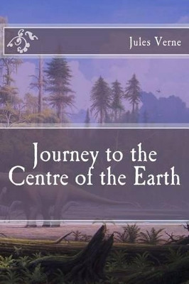 Journey to the Centre of the Earth Jules Verne 9781517218591