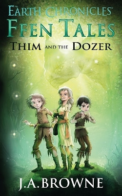 Ffen Tales: Thim and the Dozer J A Browne 9781739157517