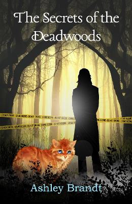 The Secrets of the Deadwood by Ashley Brandt