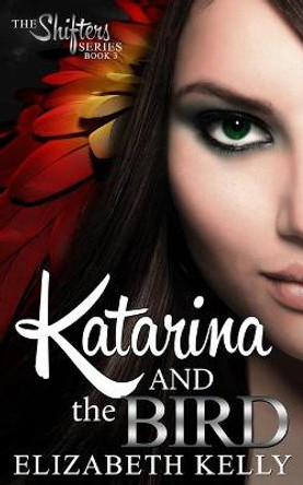 Katarina and the Bird Elizabeth Kelly 9781926483757