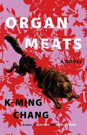 Organ Meats: A Novel K-Ming Chang 9780593447345