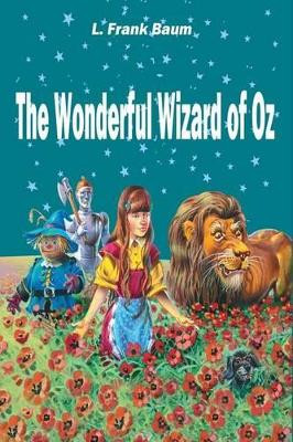 The Wonderful Wizard of Oz Lyman Frank Baum 9781519618863