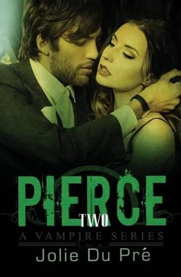 Pierce: A Vampire Series: Novella 2 Jolie Du Pre 9781522729327