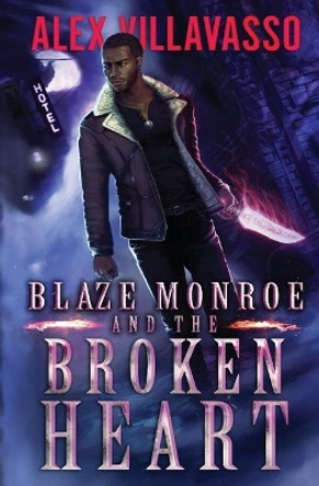 Blaze Monroe and Broken Heart: A Supernatural Thriller Alex Villavasso 9781793294845