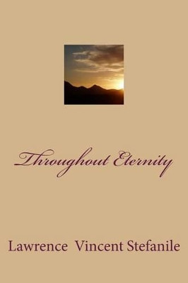 Throughout Eternity by Lawrence V Stefanile