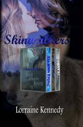Skinwalker Series - Books 1,2, and 3 by Lorraine Kennedy