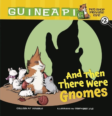 Guinea PIG, Pet Shop Private Eye Book 2: And Then There Were Gnomes by Venable Colleen AF