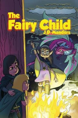 The Fairy Child J D Manders 9781636499536