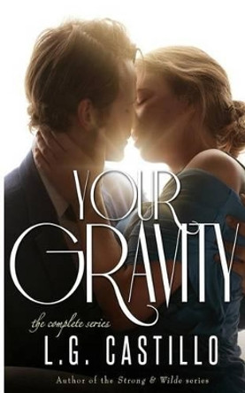 Your Gravity - The Complete Series by L G Castillo