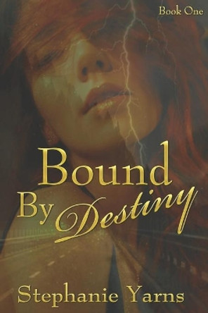 Bound by Destiny Stephanie Yarns 9781697192667