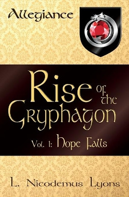 Rise of the Gryphagon: Vol. 1: Hope Falls L Nicodemus Lyons 9781700047175