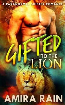 Gifted To The Lion by Amira Rain