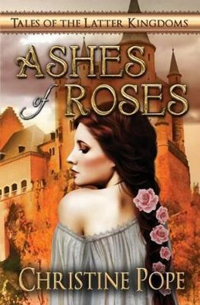 Ashes of Roses by Christine Pope