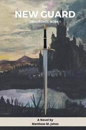 The New Guard by Matthew M Johns