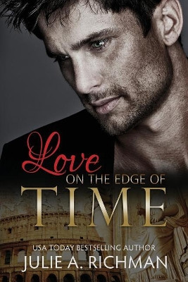 Love on the Edge of Time by Julie a Richman
