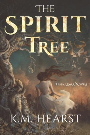 The Spirit Tree (Tessa Lamar Novels Book 1) by K M Hearst