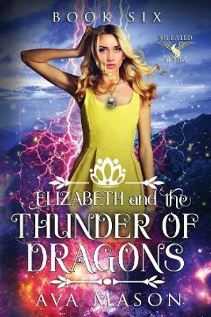 Elizabeth and the Thunder of Dragons by Ava Mason