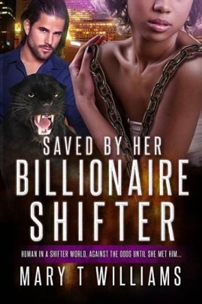 Saved By Her Billionaire Shifter by Mary T Williams