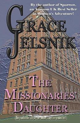 The Missionaries' Daughter Grace Jelsnik 9781537118857