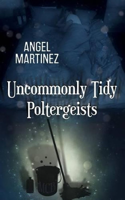 Uncommonly Tidy Poltergeists by Jude Dunn