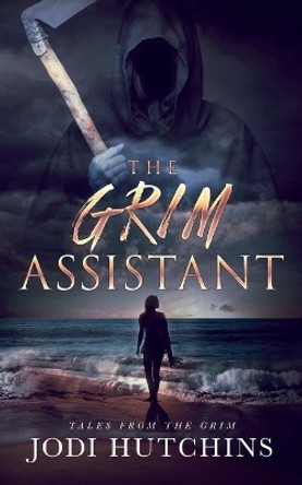 The Grim Assistant Jodi Hutchins 9781951057190