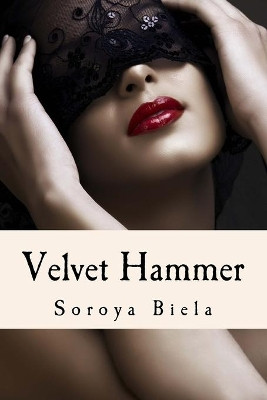 Velvet Hammer by Soroya Suzanne Biela