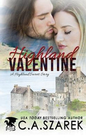 Highland Valentine: A Highland Secrets Story C A Szarek 9781539844921