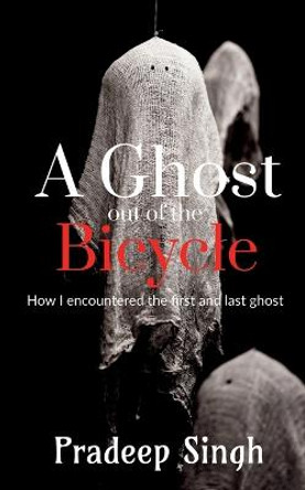 A Ghost out of the Bicycle by Pradeep Singh