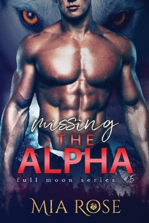 Missing the Alpha by Dr. Mia Rose