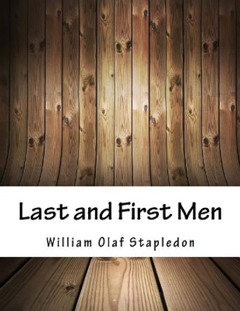 Last and First Men William Olaf Stapledon 9781981820214